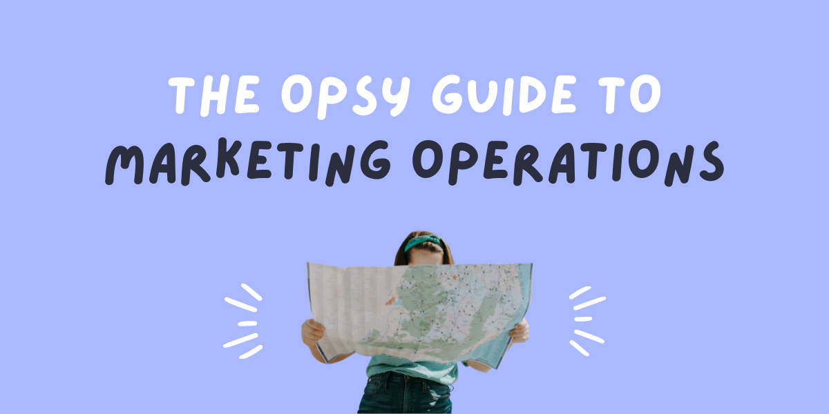 Opsy Guide to Marketing Operations